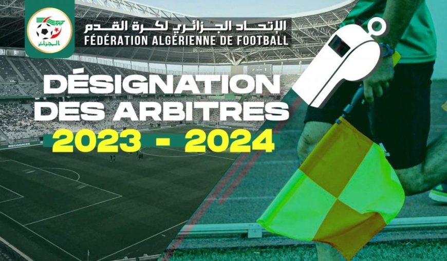 SAISON 2023/2024: DÉSIGNATIONS DES ARBITRES POUR LES RENCONTRES DE LA 25e JOURNÉE DE LA LFP, DE LA 26e JOURNÉE DE LA LNFA ET DE LA 25e ET 24e JOURNÉE DE LIRF