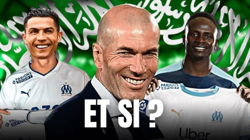 Vente de l’OM : L’Incroyable Scénario avec Zinédine Zidane et les Milliards Saoudiens