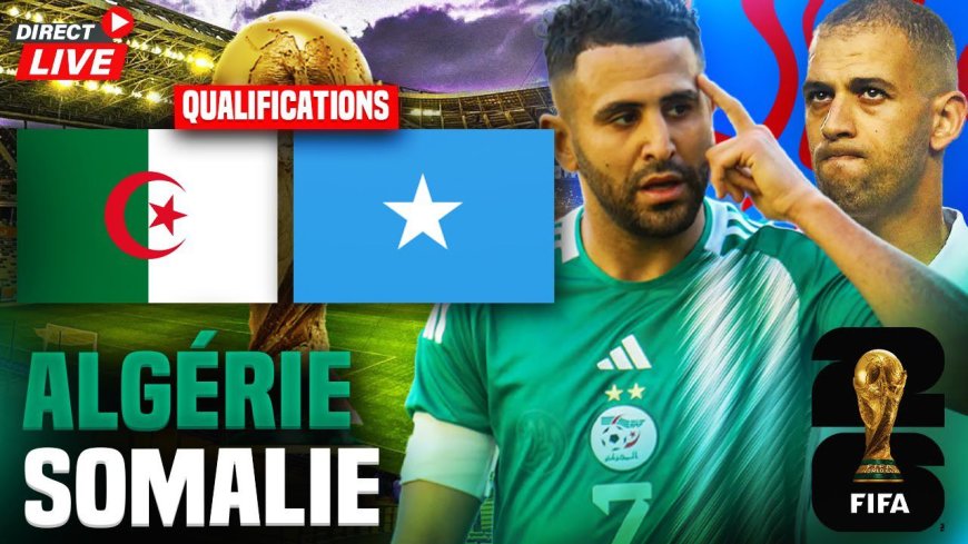 Algérie-Somalie en HD et Gratuit : Les Verts à l’Assaut de la Coupe du Monde 2026, Comment Suivre le Choc en Direct !