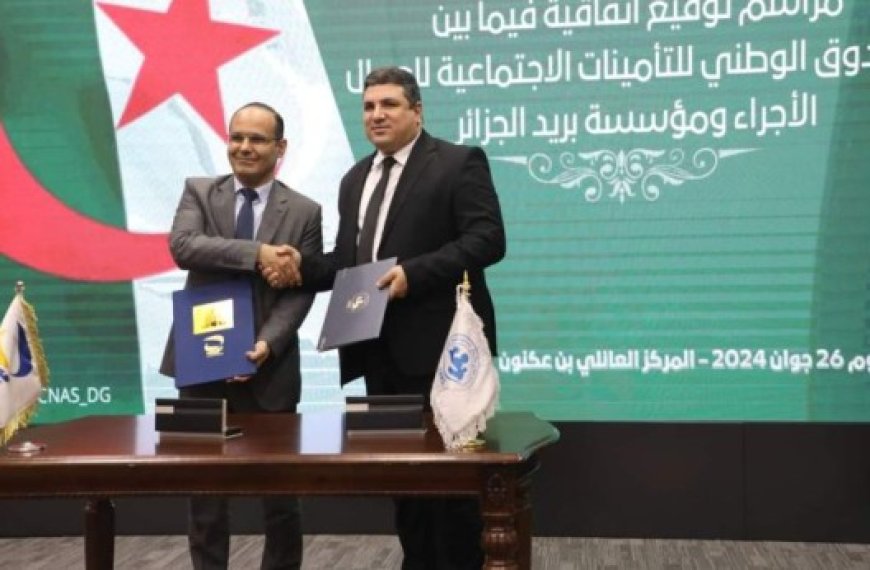 Sécurité Sociale : Signature d'une convention entre la CNAS et Algérie Poste