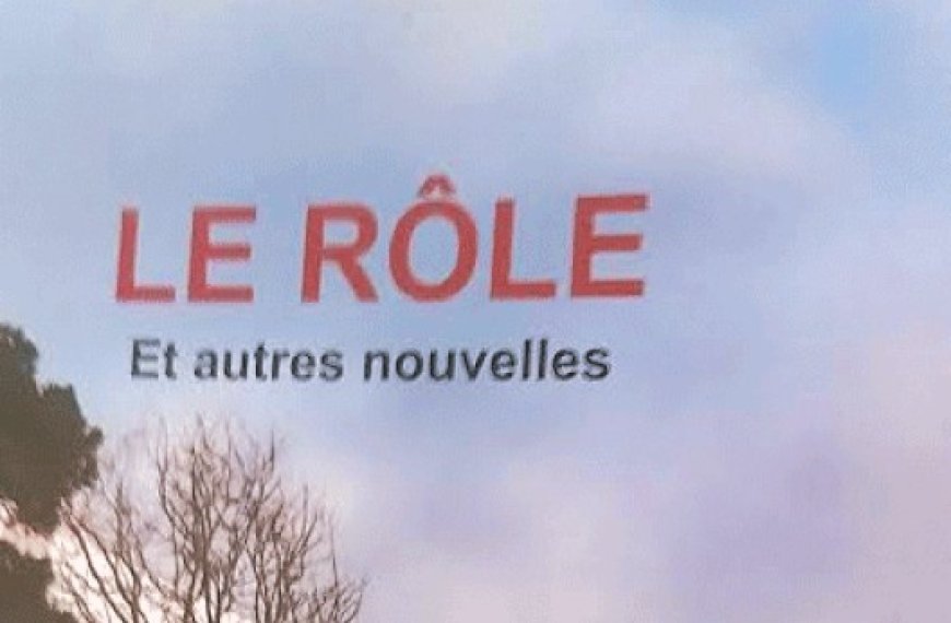 Publication / Le rôle et autres nouvelles de Abdelkader Hammouche : Histoires épiques à croquer sans modération