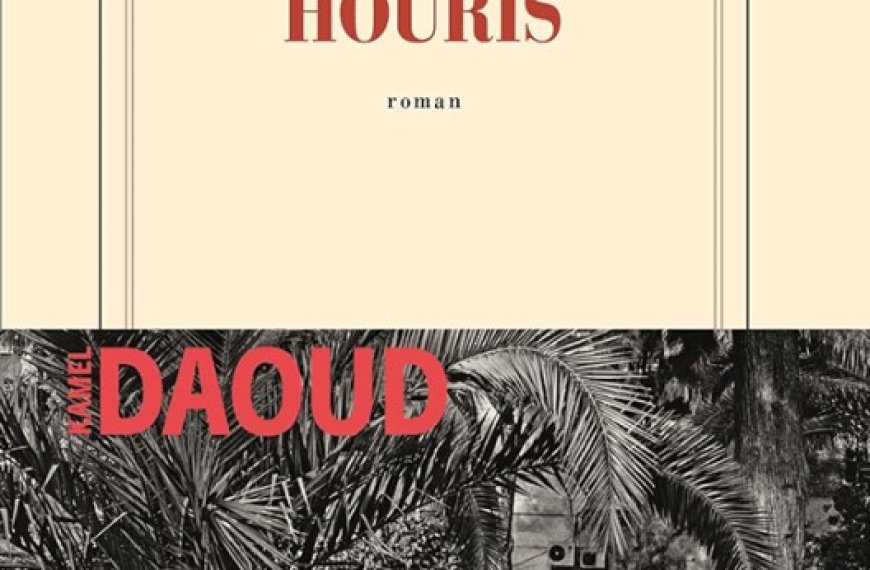 Houris, nouveau roman de Kamel Daoud : Aube ou la muette qui interroge les morts