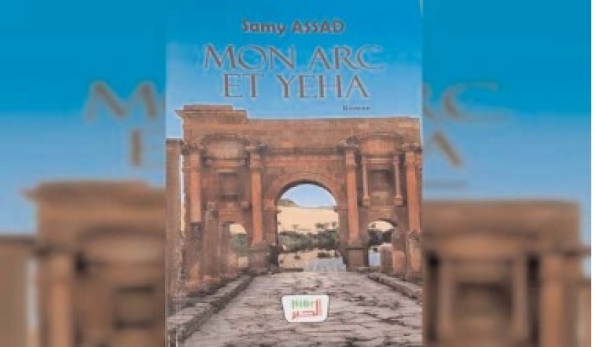 «Mon arc et Yeha» de Samy Assad: Un voyage culturel et historique dans l’Algérie profonde