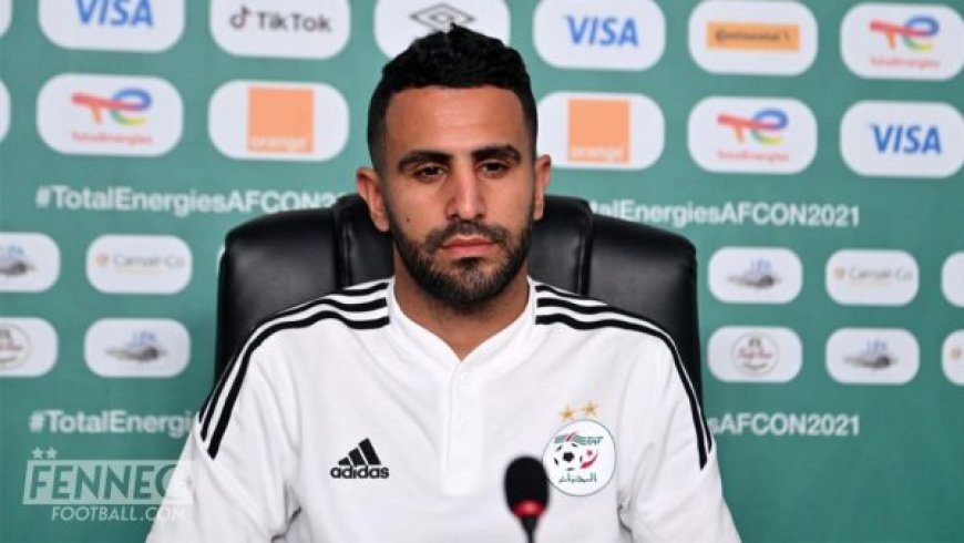 EN : Mahrez au centre de toutes les attentions ?