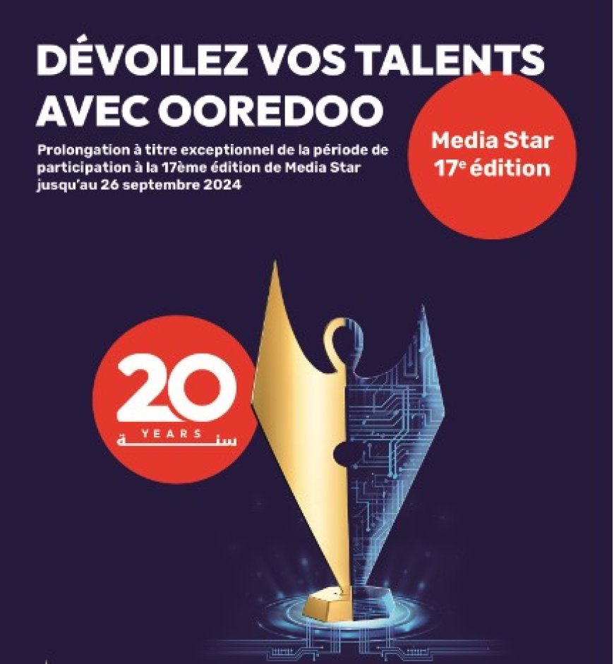 Prolongation du délai de soumission des candidatures au concours Media Star au 26 Septembre 2024