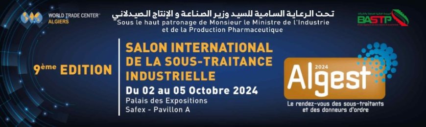 Sous-traitance industrielle : la 9e édition du salon ALGEST prévue du 2 au 5 octobre à Alger