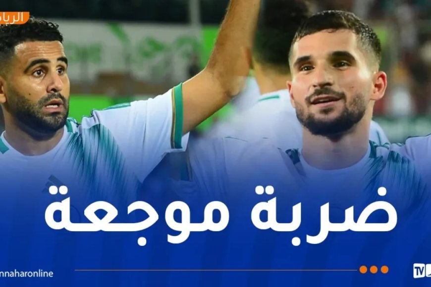 CAN 2025 (Q): Aït Nouri et Amoura forfaits, Mahrez et Aouar dispensés face au Liberia