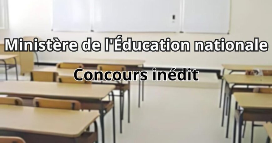 Une 1ʳᵉ dans l’histoire de l’Éducation Nationale : Un concours inédit ouvre ses portes le 09/11