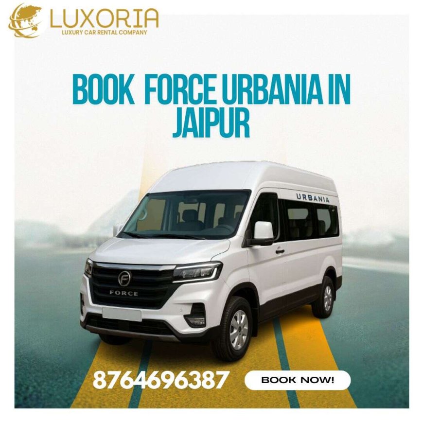 Explore Jaipur in Style with Force Luxury Urbania Rentals
